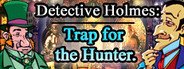 Detective Holmes: Trap for the Hunter. Hidden objects. 探し物 System Requirements