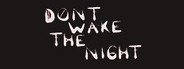 DON'T WAKE THE NIGHT System Requirements