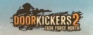 Door Kickers 2: Task Force North System Requirements