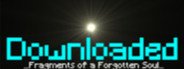 Downloaded: Fragments of a Forgotten Soul System Requirements