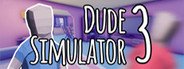 Dude Simulator 3 System Requirements