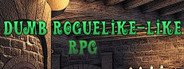 Dumb Roguelike-like RPG System Requirements