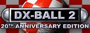 DX-Ball 2: 20th Anniversary Edition System Requirements