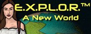 E.X.P.L.O.R.™: A New World System Requirements