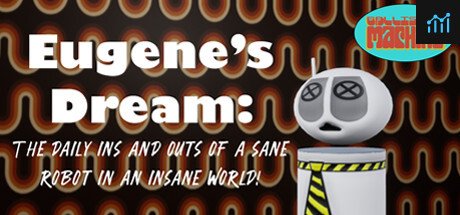 Eugene's Dream: The Daily Ins And Outs Of A Sane Robot In An Insane World PC Specs