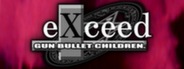 eXceed - Gun Bullet Children System Requirements