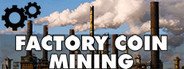 Factory Coin Mining System Requirements