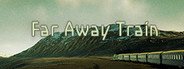 Far Away Train System Requirements