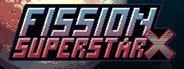 Fission Superstar X System Requirements