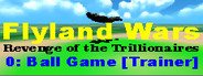 Flyland Wars: 0 Ball Game [Trainer] System Requirements