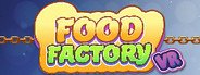 FOOD FACTORY VR System Requirements