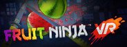 Can I Run Fruit Ninja VR?