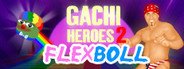 Gachi Heroes 2: Flexboll System Requirements