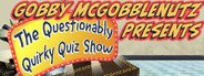 Gobby McGobblenutz Presents - The Questionably Quirky Quiz Show System Requirements