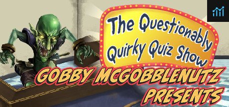 Gobby McGobblenutz Presents - The Questionably Quirky Quiz Show PC Specs