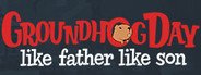 Groundhog Day: Like Father Like Son System Requirements