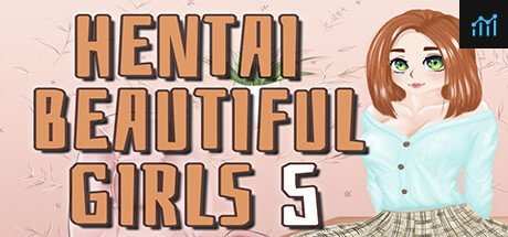 Hentai beautiful girls 5 PC Specs