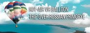 Hot-air VR Balloon trip over Russian Primorye System Requirements