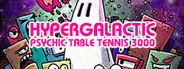 Hypergalactic Psychic Table Tennis 3000 System Requirements
