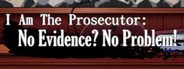 I Am The Prosecutor: No Evidence? No Problem! System Requirements