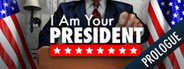 I Am Your President: Prologue System Requirements