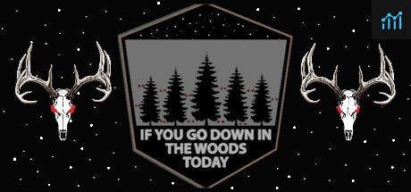 If You Go Down In The Woods Today PC Specs