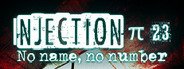 Injection π23 'No Name, No Number' System Requirements