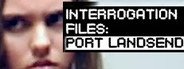 Interrogation Files: Port Landsend System Requirements