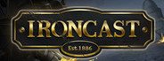 Ironcast System Requirements