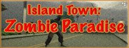 Can I Run Island Town Zombie Paradise?