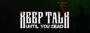 Keep Talk Until You Dead System Requirements