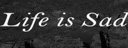 Can I Run Life is sad?