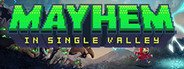 Mayhem in Single Valley System Requirements