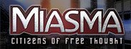 Can I Run Miasma: Citizens of Free Thought?