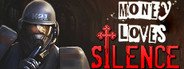 MONEY LOVES SILENCE System Requirements