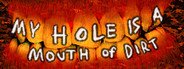 My Hole is a Mouth of Dirt System Requirements