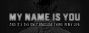 My name is You and it's the only unusual thing in my life System Requirements