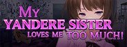 Can I Run My Yandere Sister loves me too much!?