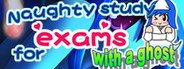 Naughty study for exams with a ghost System Requirements