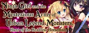 Ninja Girl and the Mysterious Army of Urban Legend Monsters! ~Hunt of the Headless Horseman~ System Requirements