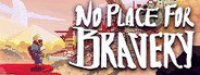 No Place for Bravery System Requirements