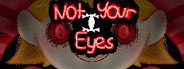 Not Your Eyes System Requirements