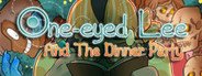 One-Eyed Lee and the Dinner Party System Requirements