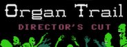 Organ Trail: Director's Cut System Requirements