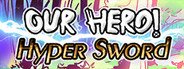 Our Hero! Hyper Sword System Requirements