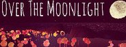 Over The Moonlight System Requirements