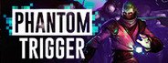 Phantom Trigger System Requirements