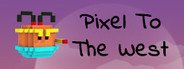 Pixel To The West System Requirements