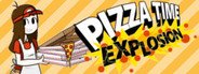 Pizza Time Explosion System Requirements