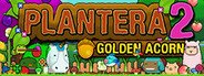 Plantera 2: Golden Acorn System Requirements